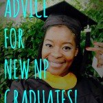 ADVICE FOR NEW NURSE PRACTITIONER GRADUATES!